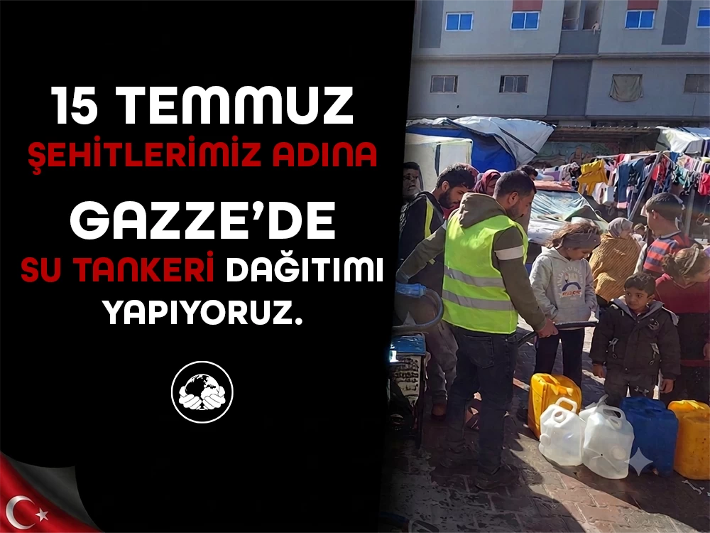 15 Temmuz Şehitlerimiz adına Gazze Su Tankeri Hisse Bağışı